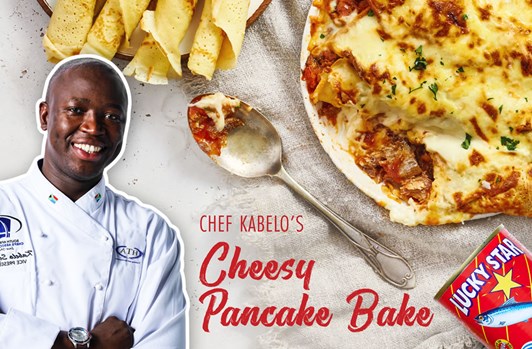 CHEF KABELO’S CHEESY PANCAKE BAKE
